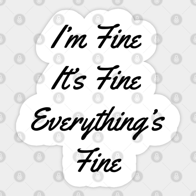 I'm Fine It's Fine Everything's Fine Sticker by ahmadzakiramadhan